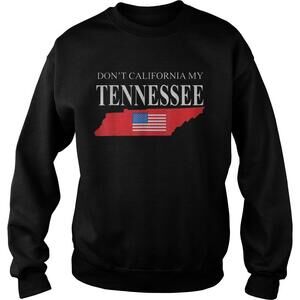 Dont Calfornia My Tennessee Shirt